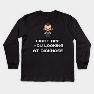 What Are You Looking At D***nose Kids Long Sleeve T-Shirt